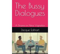 The Bussy Dialogues: A Drama in Nine Vignettes