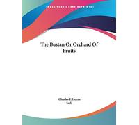 The Bustan or Orchard of Fruits