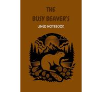 THE BUSY BEAVER'S LINED NOTEBOOK: Handy way to document all of thoses essential jobs that need completing