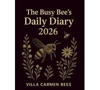 The Busy Bee’s Diary 2026 - Black Edition: A Mindful Daily Planner Inspired by Nature and Bees