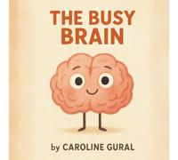 The Busy Brain: A story that reminds kids to power up their brains-not their screens.