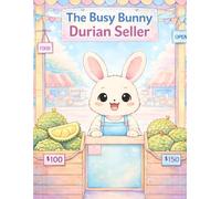 The Busy Bunny Durian Seller: A Day with Busy Bunny: Shop Life Coloring Book for Kids Ages 8-12