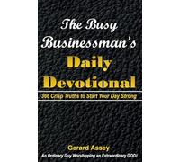 The Busy Businessman’s Daily Devotional: 366 Crisp Truths to Start Your Day Strong