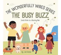 The Busy Buzz: June's Brain is a Buzzing Bee (The Wonderfully Wired Series)