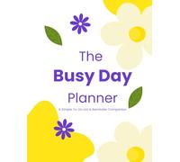 The Busy Day Planner: A Simple To-Do List & Reminder Companion