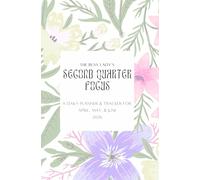 The Busy Lady's Second Quarter Focus for 2026: A Daily Planner & Tracker for April, May, & June 2026