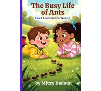 The Busy Life of Ants: Leo & Lila Discover Nature (Leo & Lila : Curious Questions. Confident Learners - Series 1 Leo & Lila Discover Nature)