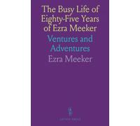 The Busy Life of Eighty-Five Years of Ezra Meeker: Ventures and Adventures