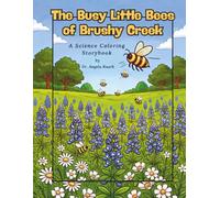 The Busy Little Bees of Brushy Creek: A Science Coloring Storybook