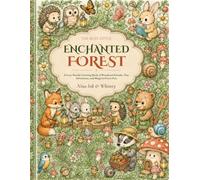 The Busy Little Enchanted Forest: A Cozy Doodle Coloring Book of Woodland Friends, Tiny Adventures, and Magical Forest Fun