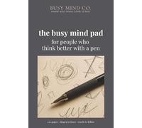 The Busy Mind Pad: For People Who Think Better With a Pen