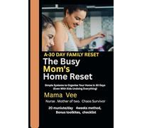 The Busy Mom's Home Reset: Simple Systems to Organize Your Home in 30 Days, Even With Kids Undoing Everything