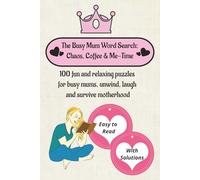 The Busy Mum Word Search: Chaos, Coffee & Free-Time: Word Searches with Easy to Read Print about Motherhood, Kids and More | 6x9 Inches, 200 pages| ... for Mum, Baby Showers and Free Time