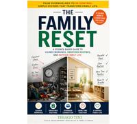 THE BUSY PARENT RESET: A Practical System for Less Chaos, Better Routines, and a Calmer Family Life