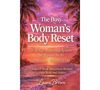 The Busy Woman's Body Reset: A 30-Day Micro-Step for Women 35-55 who've put themselves last.: Your 12-Week Blueprint to Reclaim Your Body and Vitality