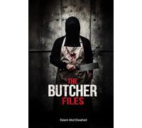 The Butcher Files: 100 True Stories of Real-Life Serial Killers (Crime and Mystery)