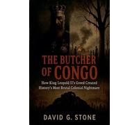 The Butcher of Congo: How King Leopold II's Greed Created History's Most Brutal Colonial Nightmare