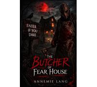 The Butcher of Fear House: Enter if you dare