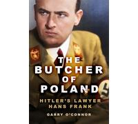 The Butcher of Poland: Hitler's Lawyer Hans Frank
