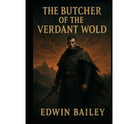 The Butcher of The Verdant Wold: Henry The Butcher McKellen Chronicles