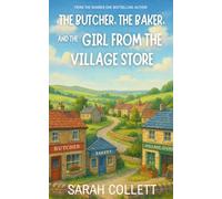 The Butcher, the Baker, and the Girl from the Village Store: A heartwarming small-village romance about coming home, second chances, and the fight to save a Peak District community