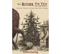 The Butcher, The Tree, and The Goat: Chritstmas Traditions you never knew were Terrifying: The dark history of Christmas traditions.