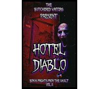 The Butchered Writers Present: Bonus Frights From The Vault: Hotel Diablo