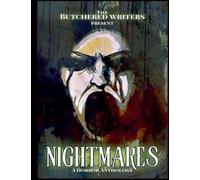 The Butchered Writers Present Nightmares: A Horror Anthology: 1