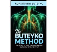 THE BUTEYKO METHOD (Translated): The secret of controlled breathing for health, well-being and vitality