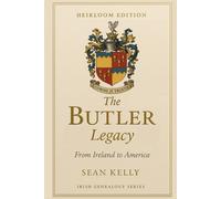 The Butler Family Legacy: From Ireland to America (Irish Genealogy Series)