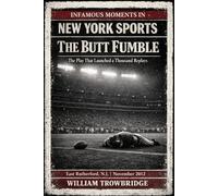 The Butt Fumble: The Play That Launched a Thousand Replays (Infamous Moments in New York Sports)