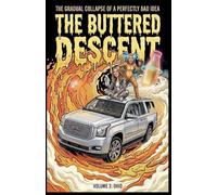The Buttered Descent: 3 (The Gradual Collapse of a Perfectly Bad Idea)