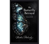 The Butterfly Betrayal: When Change Turns on You