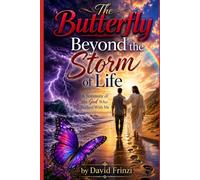 The Butterfly Beyond the Storm of Life: A Testimony of the God who walked with me