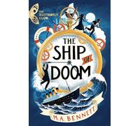 The Butterfly Club: The Ship of Doom: Book 1 - A time-travelling adventure set on board the Titanic