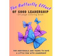 The Butterfly Effect of Good Leadership: For Individuals and Teams to have a Little Fun with Leadership