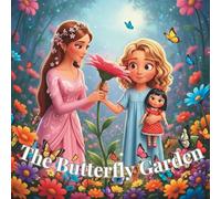 The Butterfly Garden: A gentle bedtime story about dreams, kindness and magic (Magic Dream Stories)