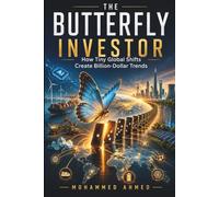 The Butterfly Investor: How Tiny Global Shifts Create Billion-Dollar Trends: 44 (Global Crisis Investing Series)