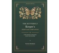 The Butterfly Keeper’s Heritage Companion: A field companion of observation, memory and stewardship