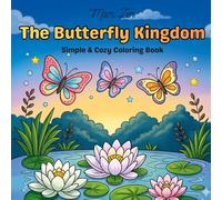 The Butterfly Kingdom: A Magical Butterfly Coloring Book for Adults and Kids Featuring Enchanted Gardens, Relaxing Nature Scenes, and Stress Relief Through Creative Self-Care Art