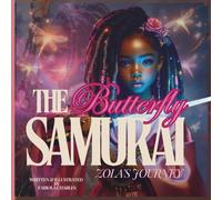 The Butterfly Samurai: Zola's Journey of Discovery
