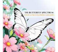 The Butterfly Spectrum: Your Luxe Coloring Gallery (Wings of Wonder)