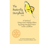 The Butterfly Storybook (2026): Stories Written by Children for Children: A project of The Rotary E-Club of the Caribbean, 7020