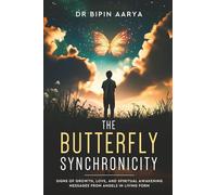 The Butterfly Synchronicity - Signs of Growth, Love, and Spiritual Awakening Messages from Angels in Living Form