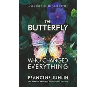 The Butterfly Who Changed Everything: A Journey of Self Discovery