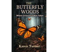 The Butterfly Woods: Where Innocence Was Taken: Psychological thriller, murder mystery, dark fiction, serial killer, child murder, cold case, female detective protagonist