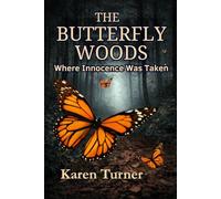 The Butterfly Woods: Where Innocence Was Taken: Psychological thriller, murder mystery, dark fiction, serial killer, child murder, cold case, female detective protagonist