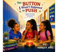 The Button I Wasn't Supposed To Push (Girl! Life Is Calling! Adventures in Growing Up.)