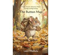 The Button Map: A Cozy Autumn Adventure About Courage and Big Feelings: 1 (Tales from the Misty Hills)
