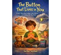 The Button That Lives in You: A Story About Big Feelings, Calm Choices, and Finding Your Way Back (Stories That Hug)